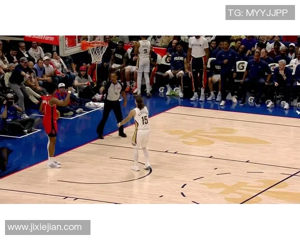 火箭与鹈鹕对决精彩瞬间回顾最新视频分享